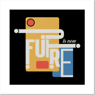 Future Is Now Posters and Art